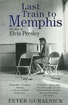 Last Train To Memphis: The Rise of Elvis Presley - 'The richest portrait of Presley we have ever had' Sunday Telegraph