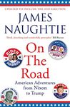 On the Road: Adventures from Nixon to Trump