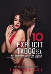 10 Explicit Taboo Sex: Hot Steamy M