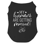 My Humans are Getting Married Dog Tee Shirt Sizes for Puppies, Toys, and Large Breeds (Black, Small 224)