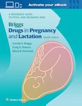 Briggs Drugs in Pregnancy and Lactation: A Reference Guide to Fetal and Neonatal Risk