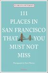 111 Places in San Francisco That You Must Not Miss Updated and Revised
