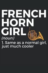 French Horn Girl Notebook: Gift Idea for french horn player | French Horn Marching Band Journal | College Ruled Lined Pages Book for Boys Girls Women Men (6x9 inches) | 110 pages