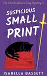 Suspicious Small Print (Old Bookstore Two-Hour Cozy Mysteries Book 3)
