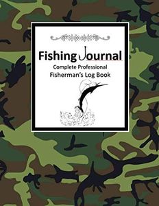 Fishing Journal Complete Professional Fisherman's Log Book: Records Details of Fishing Trip, Including Location, Date, Weather, Time, Water Conditions, Tide and Moon Phases