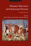 Women Warriors and National Heroes: Global Histories (Criminal Practice)