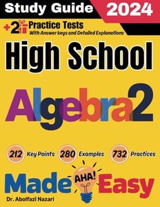 High School Algebra 2 Made Easy: Ultimate Study Guide and Test Prep with Key Points, Examples, and Practices. The Best Tutor for Beginners and Pros + ... Rapid Reviews, Formula Sheets, Flash Cards)