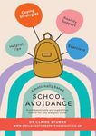 Emotionally Based School Avoidance: A compassionate and supportive toolkit for you and your child