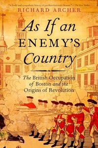 As If an Enemy's Country: The British Occupation of Boston and the Origins of Revolution (Pivotal Moments in American History)