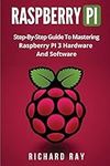 Raspberry Pi: Step-By-Step Guide To