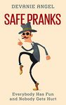 Safe Pranks: Everybody Has Fun and Nobody Gets Hurt