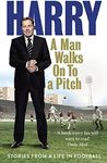 A Man Walks On To a Pitch: Stories 