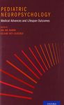 Pediatric Neuropsychology: Medical Advances and Lifespan Outcomes