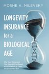 Longevity Insurance for a Biological Age: Why your retirement plan shouldn’t be based on the number of times you circled the sun