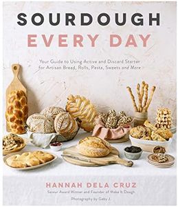 Sourdough Every Day: Your Guide to Using Active and Discard Starter for Artisan Bread, Rolls, Pasta, Sweets and More