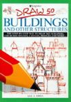 Draw 50 Buildings and Other Structures (Draw 50 S.)