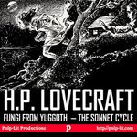 Fungi from Yuggoth, the Sonnet Cycle: Contextualized with a Selection of Other Lovecraft Poems