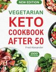 Vegetarian Keto Cookbook After 50: 