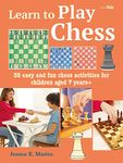 Learn to Play Chess: 35 easy and fun chess activities for children aged 7 years +: 2 (Learn to Craft)