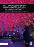 Real-Time Video Content for Virtual Production & Live Entertainment: A Learning Roadmap for an Evolving Practice