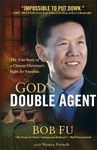 God's Double Agent: The True Story of a Chinese Christian's Fight for Freedom