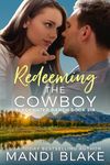 Redeeming the Cowboy: A Contemporary Christian Romance (Blackwater Ranch Book 6)