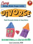 Cory Helps Kids Cope with Divorce: Playful Therapeutic Activities for Young Children