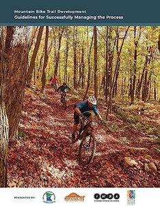 Mountain Bike Trail Development Guide: Guidelines for Managing the Process