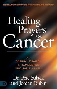Healing Prayers for Cancer: Your Spiritual Strategy for Conquering "Incurable" Illness