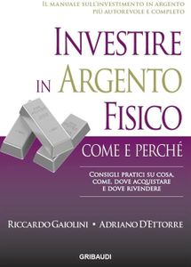 Investire in argento fisico. Consigli pratici su cosa, come, dove acquistare e dove rivendere