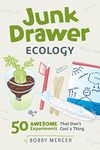 Junk Drawer Ecology: 50 Awesome Experiments That Don't Cost a Thing (Volume 7)