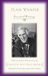 Jean Vanier: Essential Writings (Modern spiritual masters series)