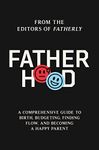 Fatherhood: A Comprehensive Guide to Birth, Budgeting, Finding Balance, and Becoming a Happy Parent