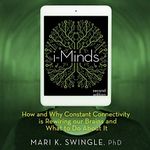 i-Minds - Second Edition: How and Why Constant Connectivity Is Rewiring Our Brains and What to Do About It