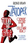 Today We Die a Little: Emil Zátopek, Olympic Legend to Cold War Hero