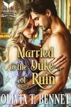 Married to the Duke of Ruin: A Historical Regency Romance Novel