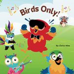 Birds Only!: Children's Humor, Book About Inclusion