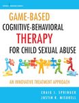 Game-Based Cognitive-Behavioral Therapy for Child Sexual Abuse: An Innovative Treatment Approach