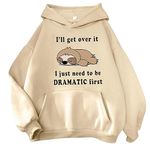 I'll Get Over It I Just Need to Be Dramatic First Hoodies for Women Teen Girls Lightweight Cute Jacket Hooded Sweatshirt Pullover Kawaii Easy Adjustable Comfortable Sloth Koala H13-Khaki L