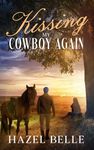 Kissing My Cowboy Again: A Small Town Clean Romance (Hearts on the Horizon Book 2)