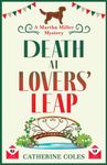 Death at Lovers' Leap: The BRAND NEW instalment in Catherine Coles' gripping historical cozy mystery series for 2024 (The Martha Miller Mysteries, 3)