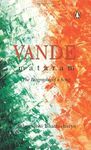 Vande Mataram : Biography Of A Song