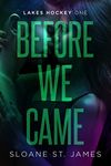 Before We Came: A Brother's Best Friend Hockey Romance (Lakes Hockey Book 1) (Lakes Hockey Series)