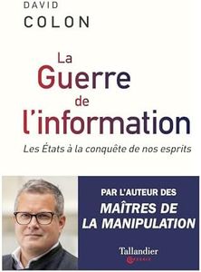 La guerre de l'information: Les États à la conquête de nos esprits