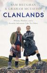 Clanlands: Whisky, Warfare, and a Scottish Adventure Like No Other