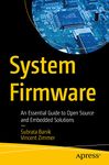 System Firmware: An Essential Guide to Open Source and Embedded Solutions