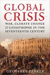 Global Crisis: War, Climate Change, & Catastrophe in the Seventeenth Century