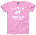 HotScamp Born to Ride Forced to Go to School - Kids T-Shirt - Horse Rider Horsey Pony Stables 12-13 Years Pink