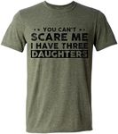 You Can't Scare Me, I Have Three Daughters, Funny Dad T-Shirt, Cute Joke Humor Men T Shirt Gifts for Daddy, Green Heather, Large