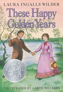 These Happy Golden Years: A Newbery Honor Award Winner (Little House, 8)